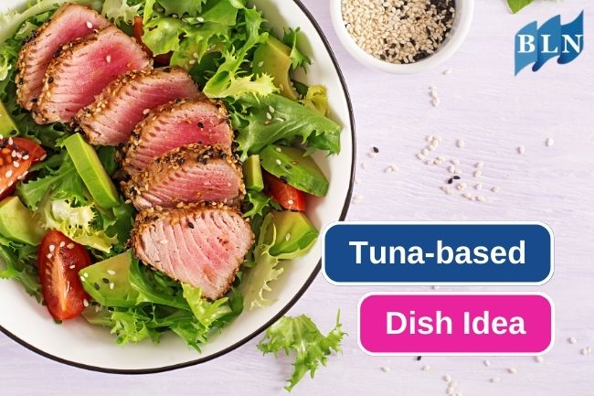 Here Are Some Tuna Dish Idea You Could Try